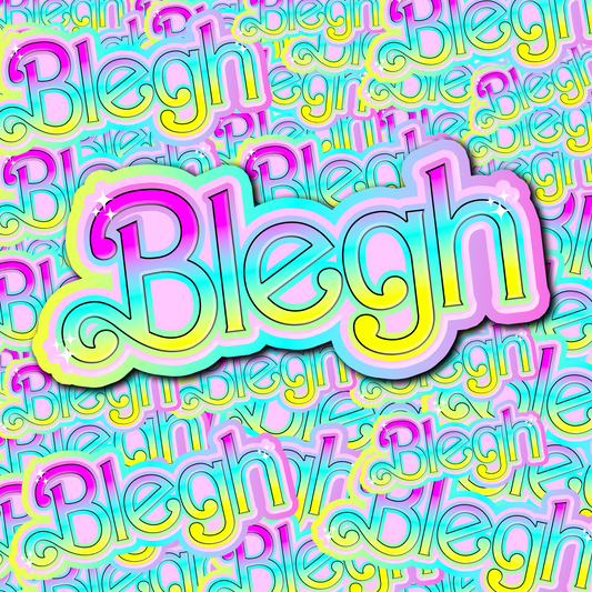 BLEGH STICKER (GLOSSY OR HOLOGRAPHIC)