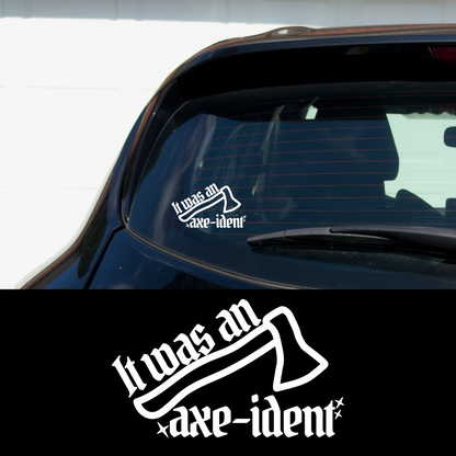 It was an Axe-ident Vinyl Car Multipurpose Decal