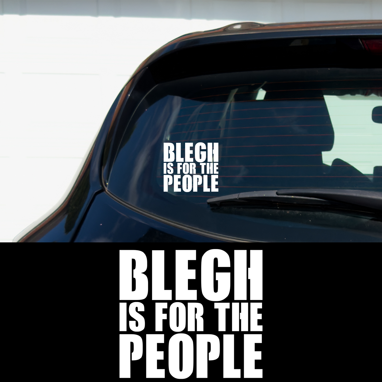 Blegh Is For The People Vinyl Car Multipurpose Decal