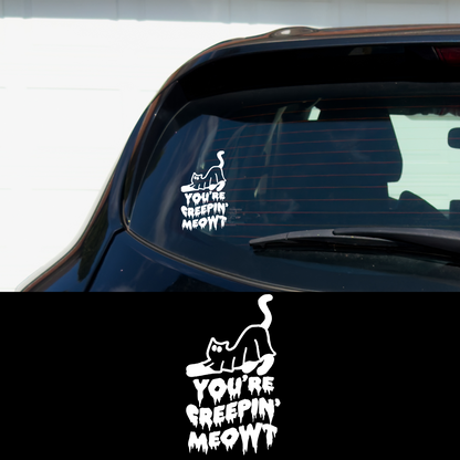 You're Creepin' Meowt Cat Halloween Vinyl Car Multipurpose Decal