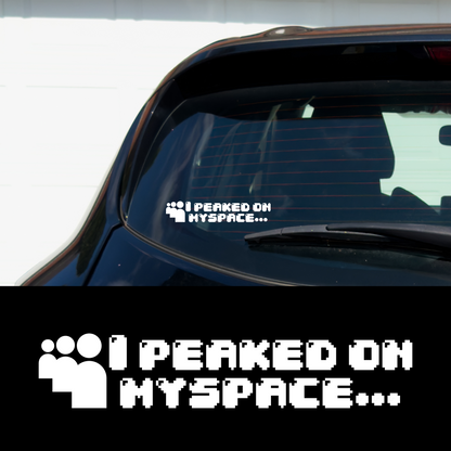 I Peaked on Myspace Vinyl Car Multipurpose Decal