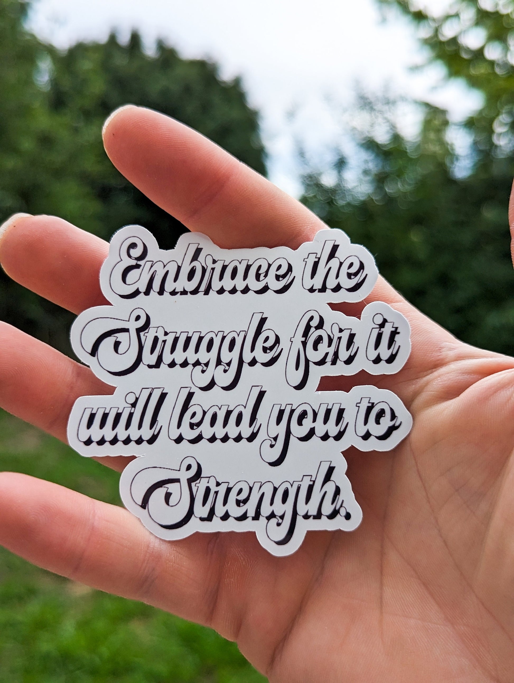 Embrace the Struggle for it will Lead you to Strength Inspirational StickersMotivation Mind Over Matter Mindful Glossy Durable Sticker