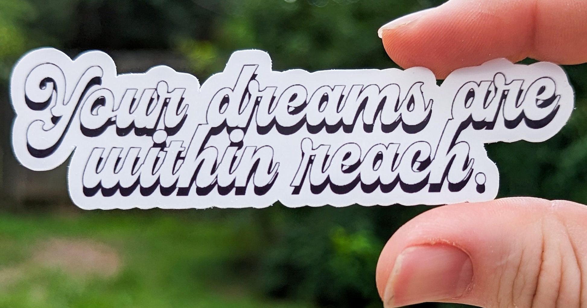 Your Dreams are within Reach Inspirational Sticker Motivation Mind Over Matter Mindfulness Glossy Durable Sticker