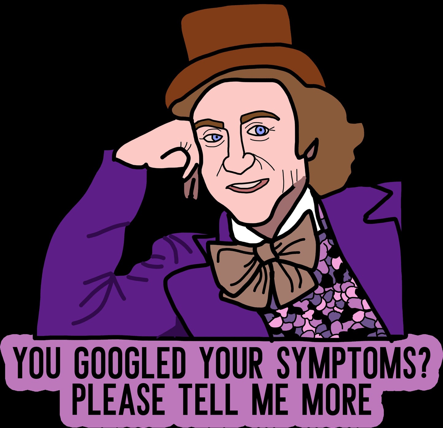 You Googled Your Symptoms? Please Tell Me More Meme Willy Wonka Meme Funny Nurse Doctor Sticker Nursing Nurse Life 4 x 3.5in Durable Vinyl